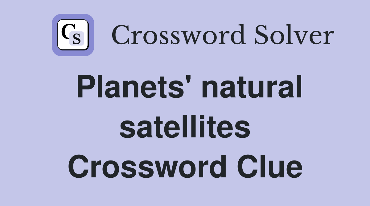 Planets' natural satellites Crossword Clue