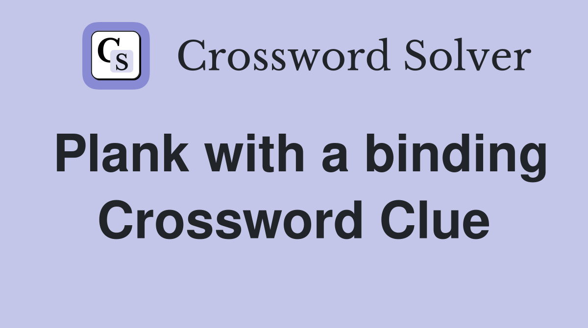 Plank with a binding Crossword Clue