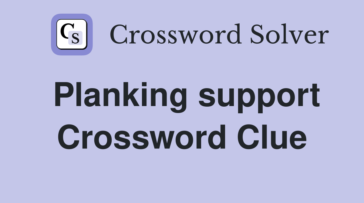 Planking support Crossword Clue