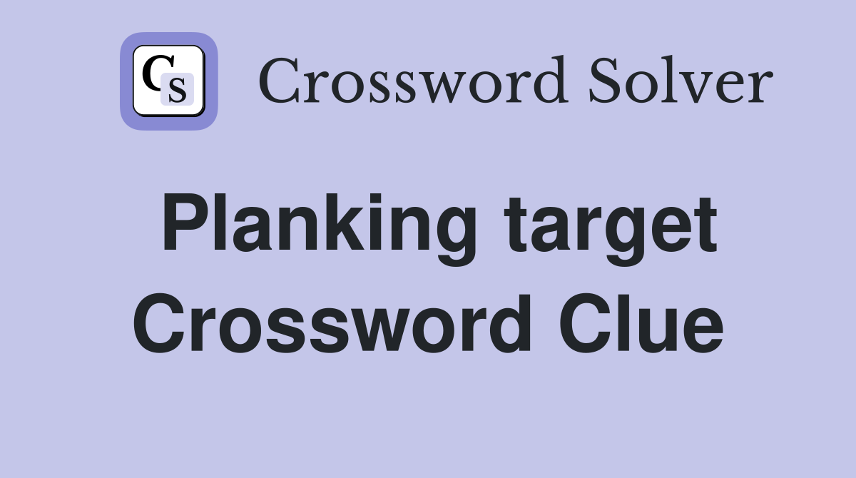 Planking target Crossword Clue