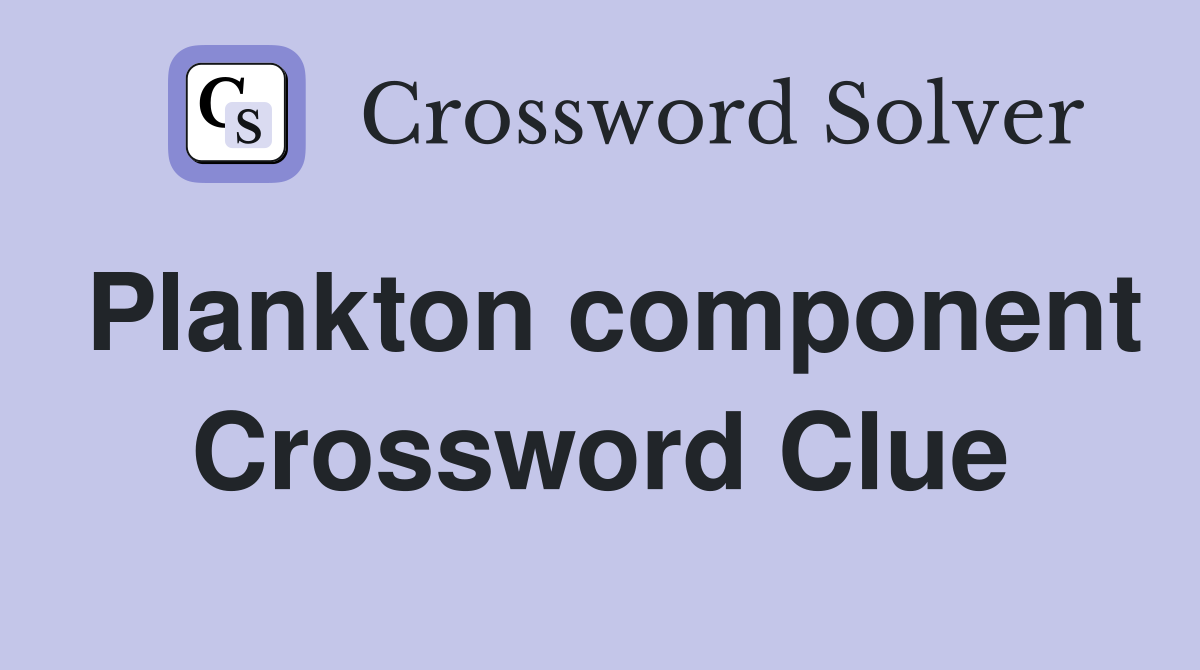 Plankton component Crossword Clue