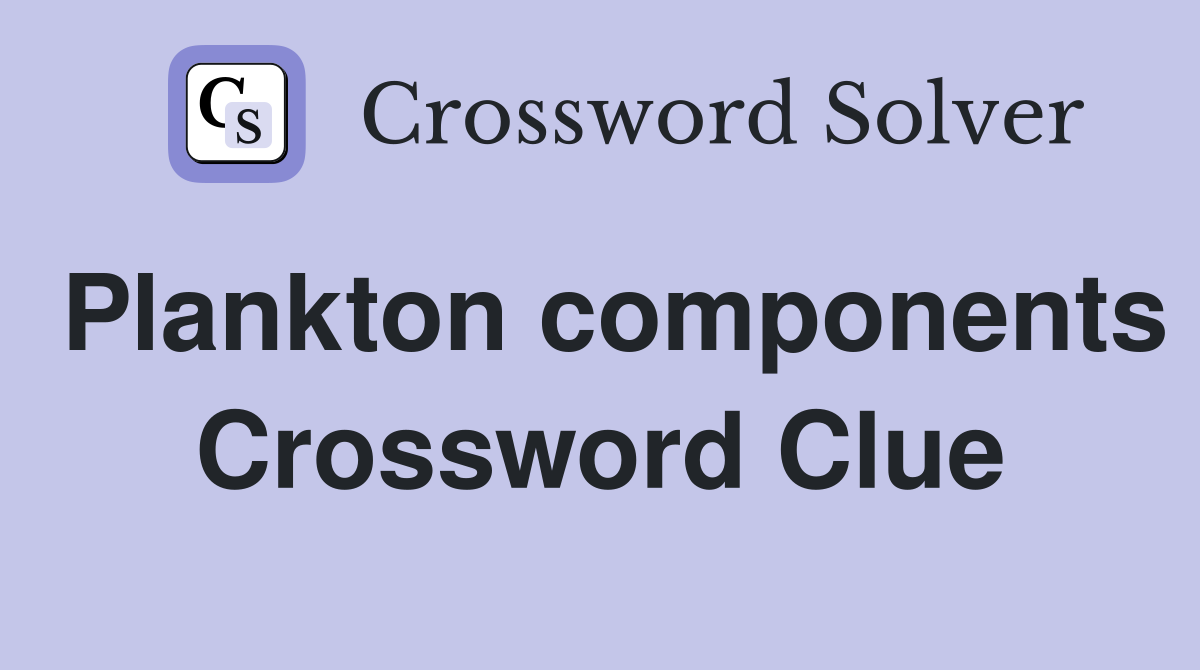 Plankton components Crossword Clue