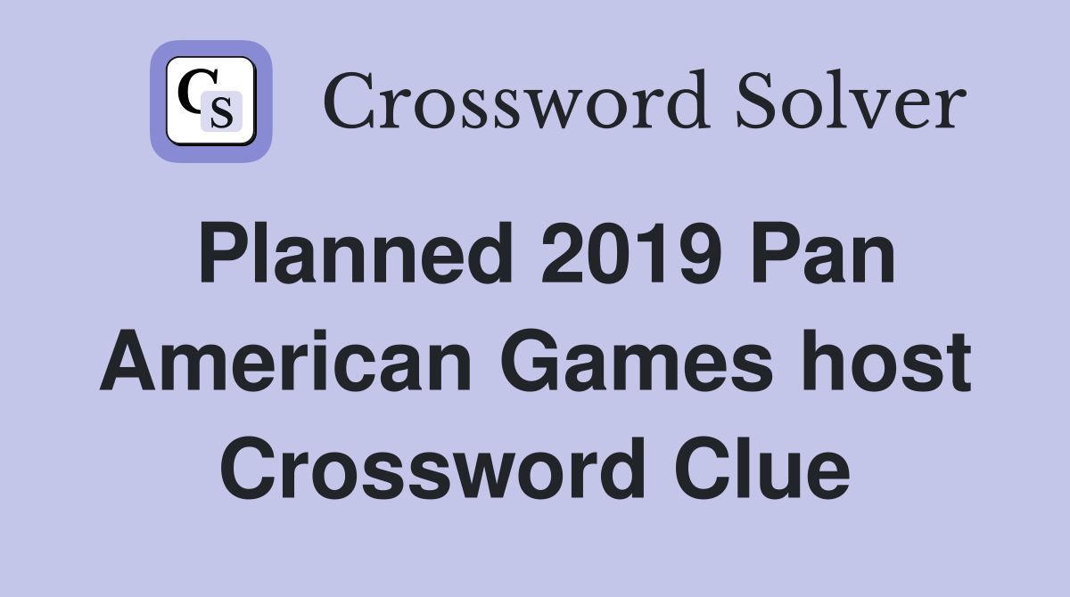 Planned 2019 Pan American Games host Crossword Clue