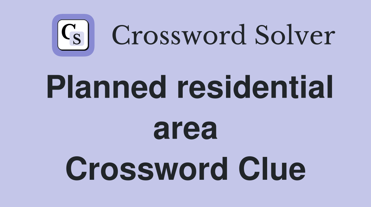 Planned residential area Crossword Clue