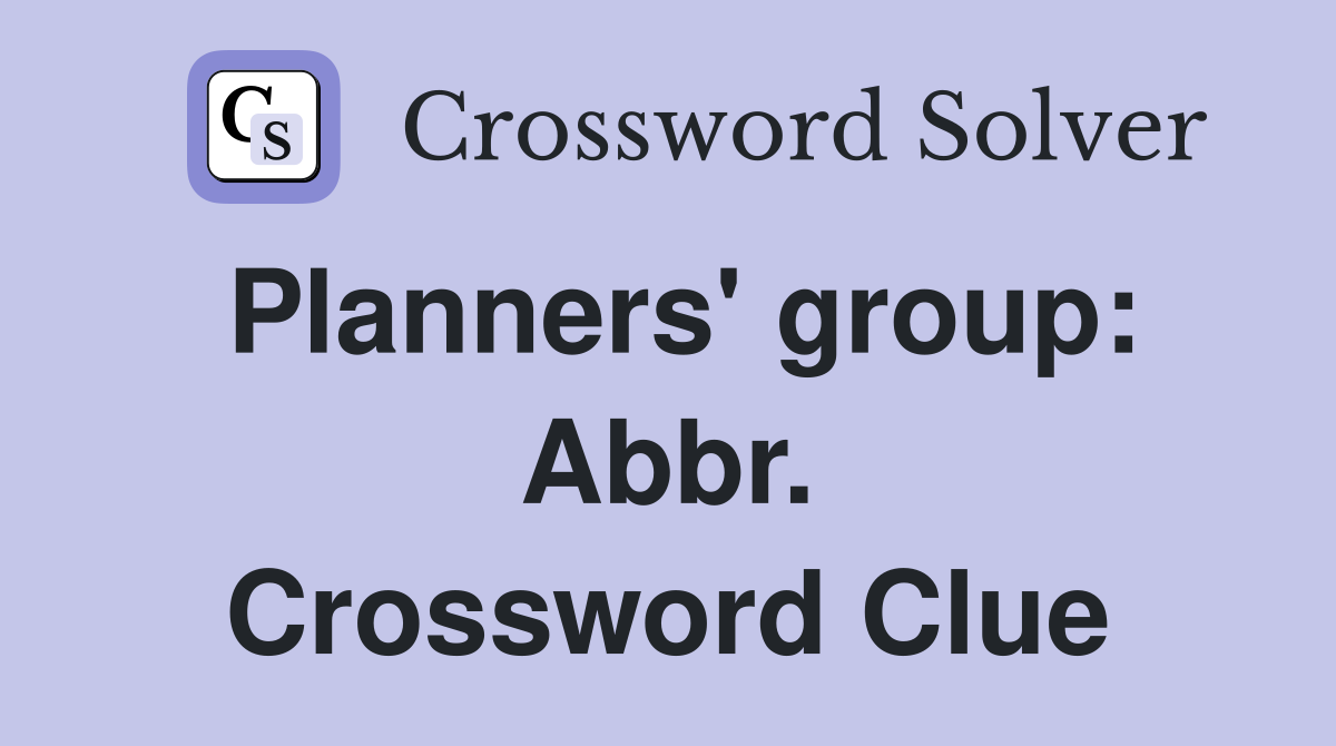 Planners' group: Abbr. Crossword Clue