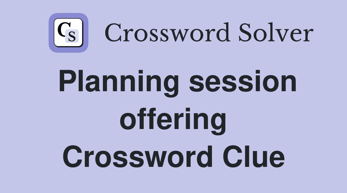 Planning session offering Crossword Clue