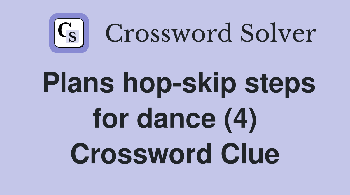 Plans hop-skip steps for dance (4) Crossword Clue