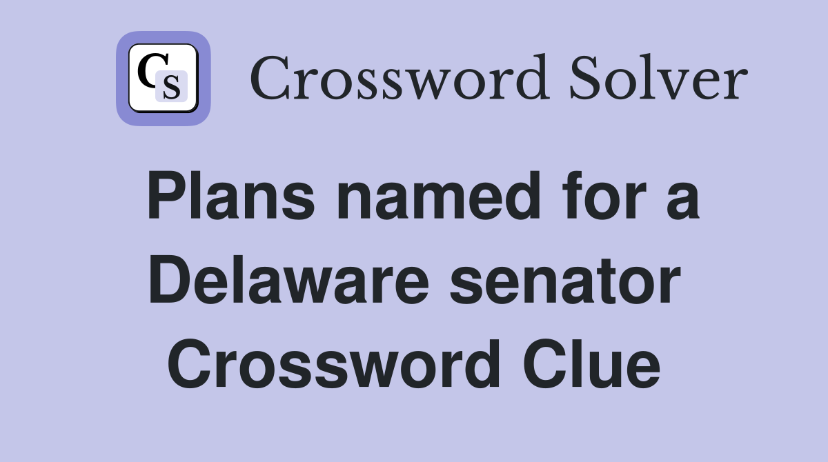 Plans named for a Delaware senator Crossword Clue