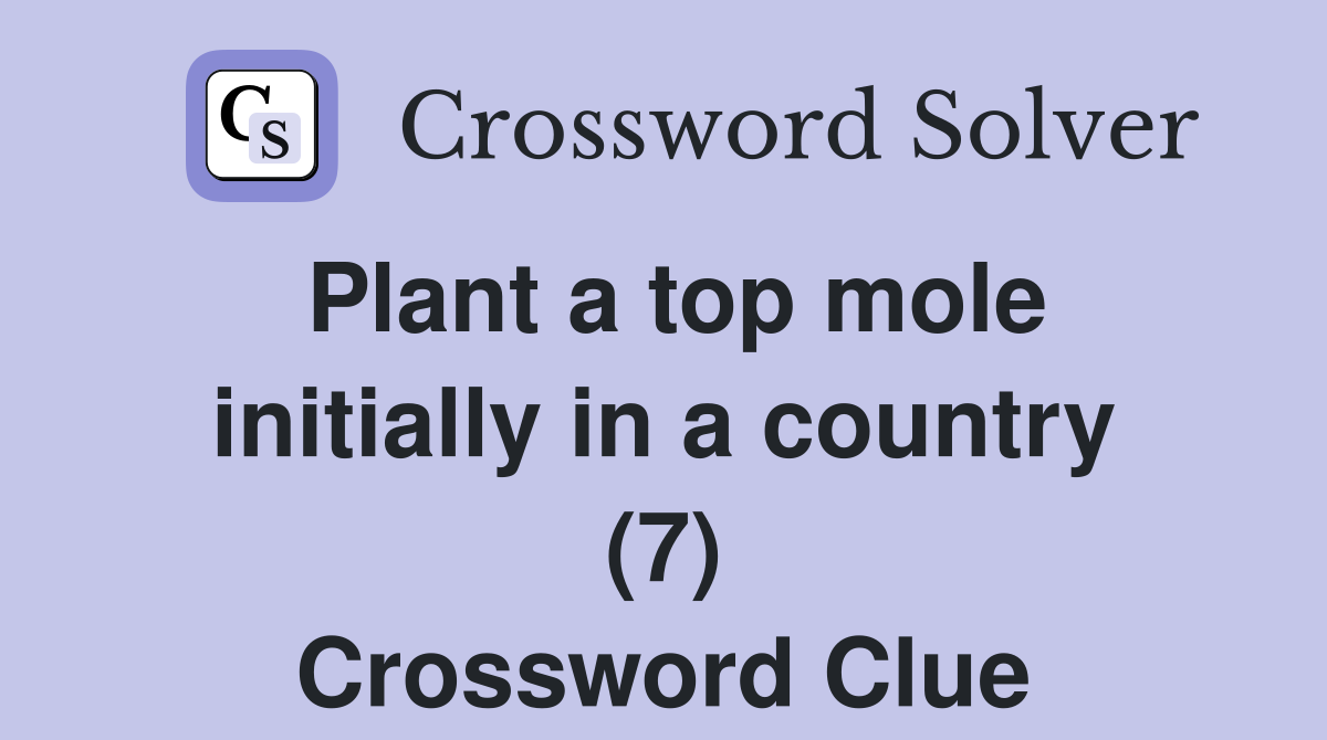 Plant a top mole initially in a country (7) Crossword Clue