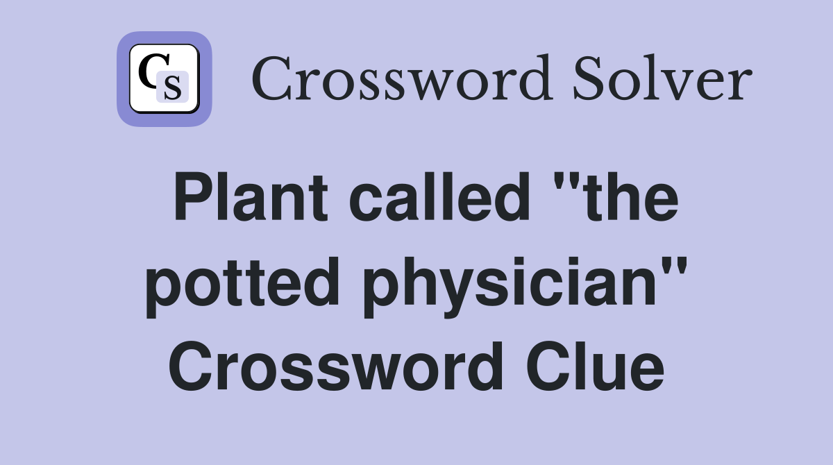 Plant called "the potted physician" Crossword Clue