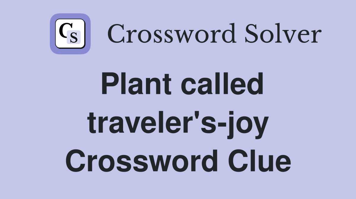 Plant called traveler's-joy Crossword Clue