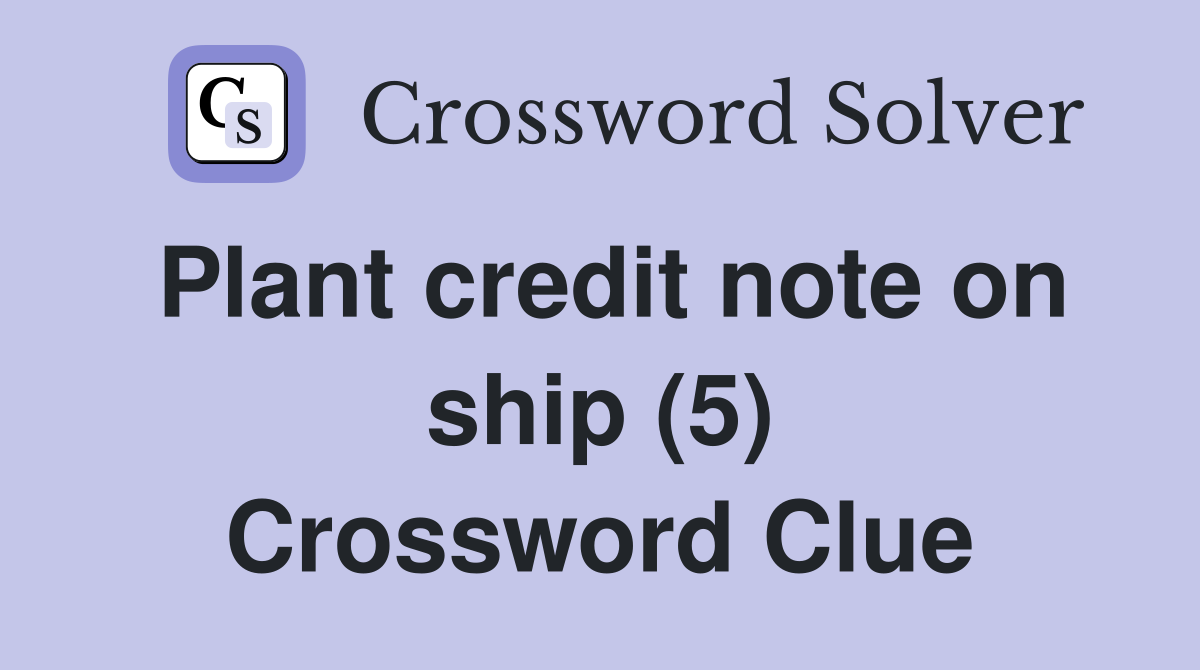 Plant credit note on ship (5) Crossword Clue