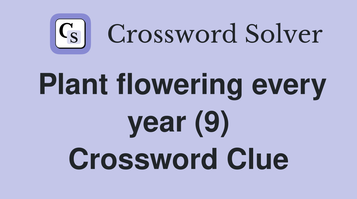 Plant flowering every year (9) Crossword Clue
