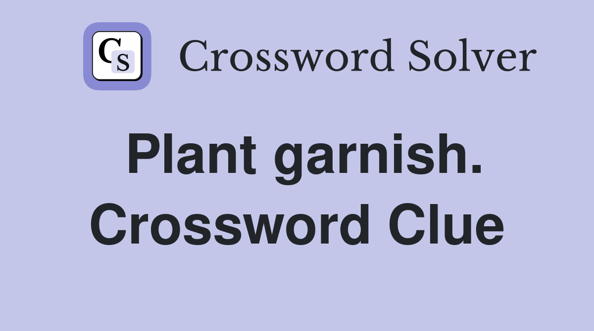 Plant garnish. Crossword Clue