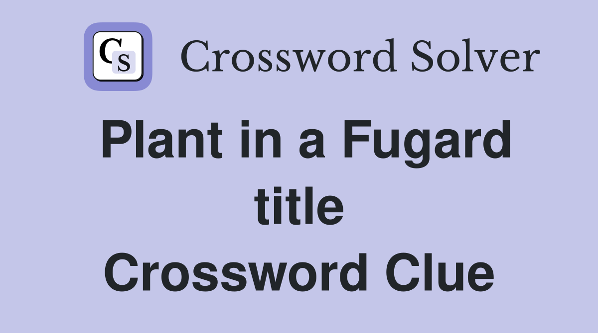 Plant in a Fugard title Crossword Clue