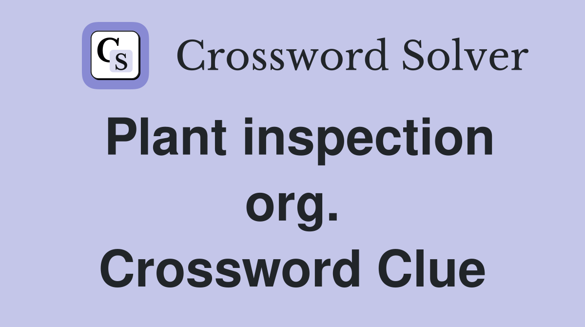 Plant inspection org. Crossword Clue