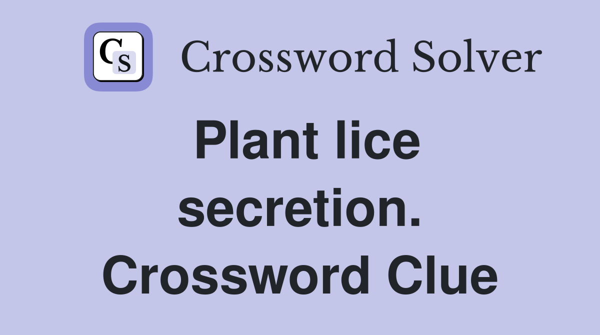 Plant lice secretion. Crossword Clue