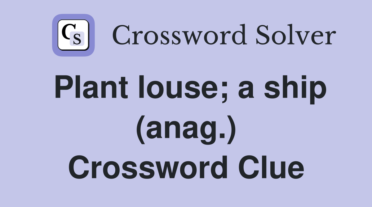 Plant louse; a ship (anag.) Crossword Clue