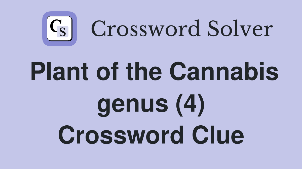 Plant of the Cannabis genus (4) Crossword Clue