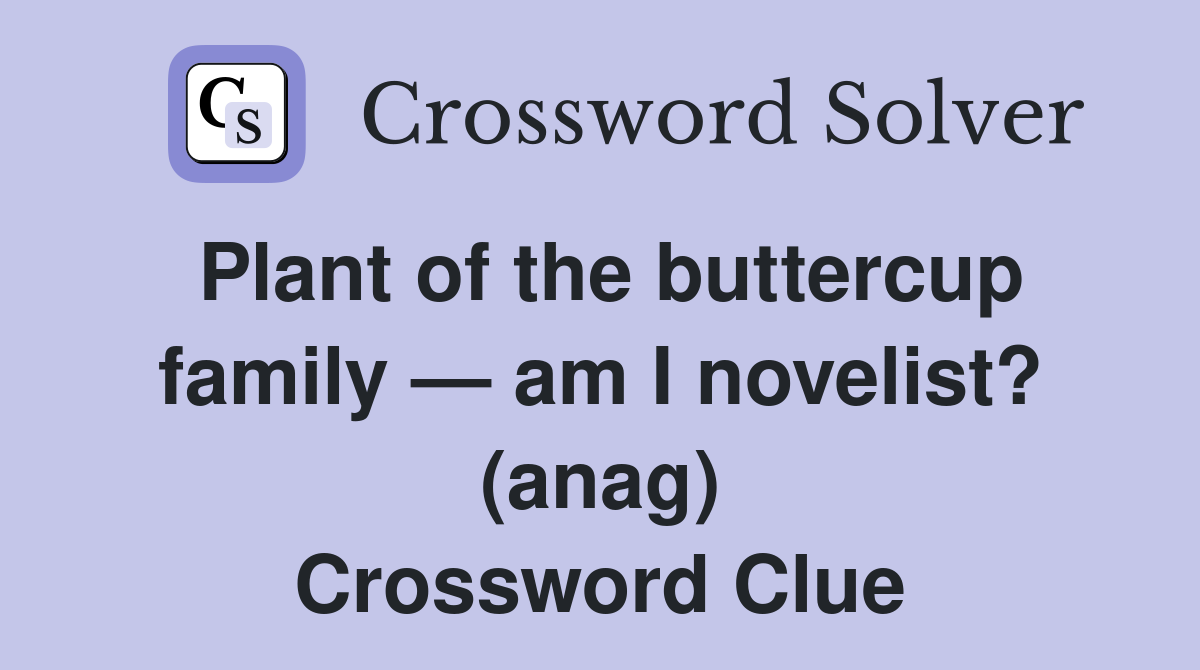 Plant of the buttercup family — am I novelist? (anag) Crossword Clue
