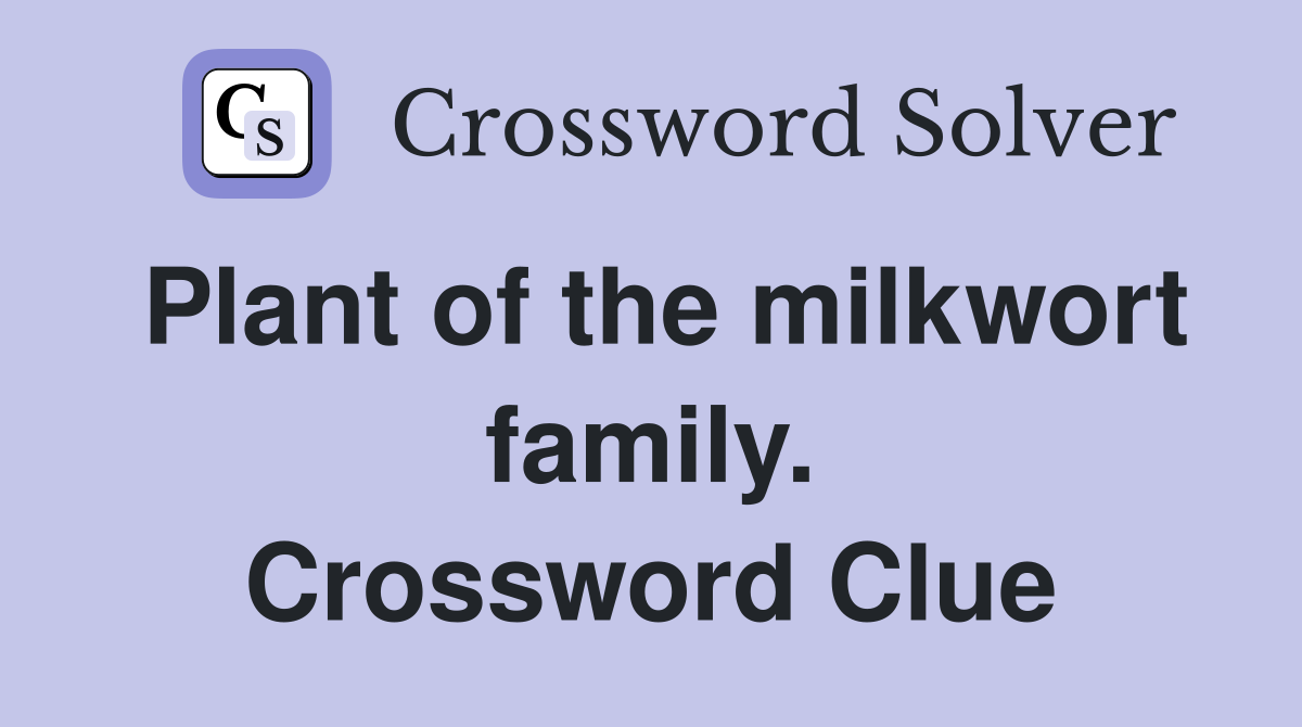 Plant of the milkwort family. Crossword Clue