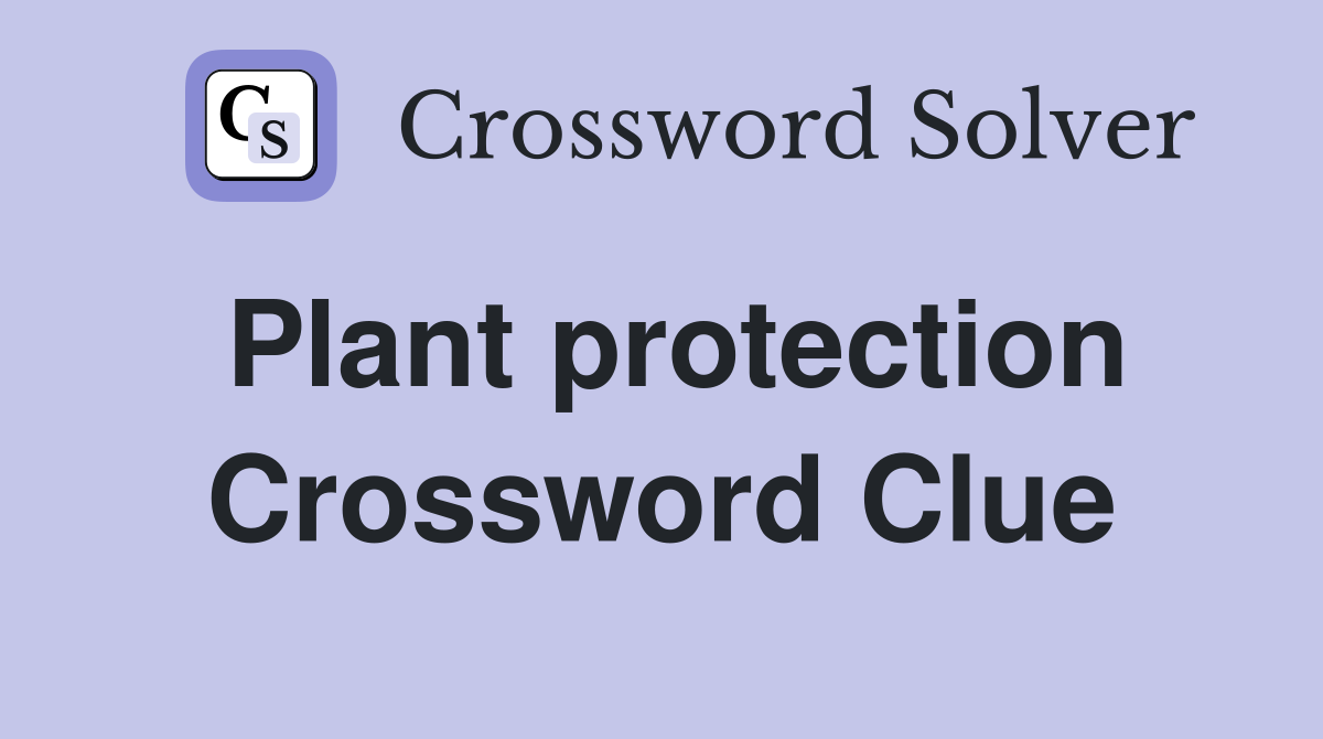 Plant protection Crossword Clue