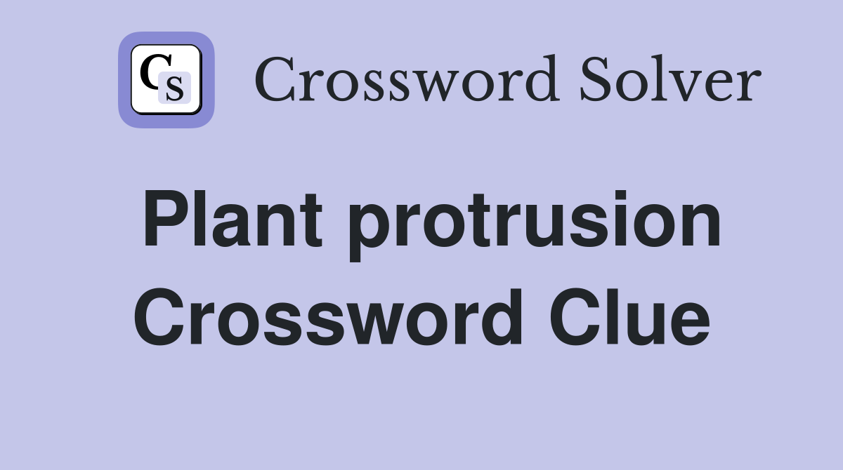 Plant protrusion Crossword Clue