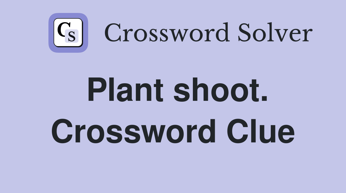 Plant shoot. Crossword Clue