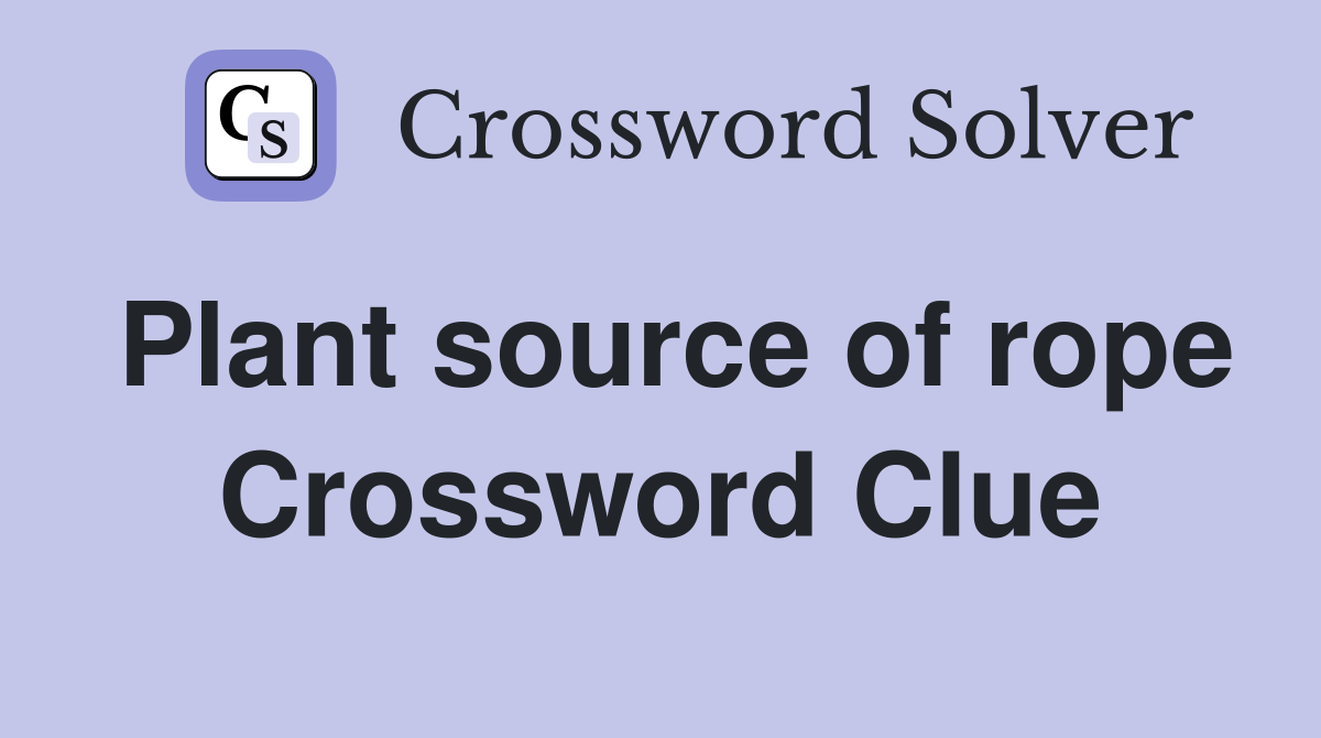 Plant source of rope Crossword Clue