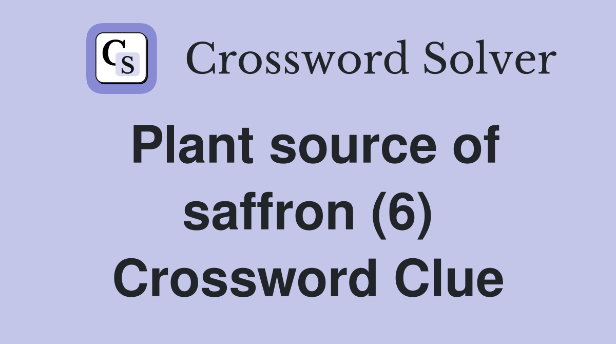 Plant source of saffron (6) Crossword Clue