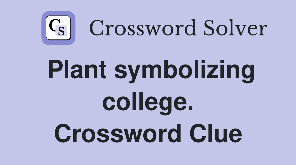 Plant symbolizing college. Crossword Clue