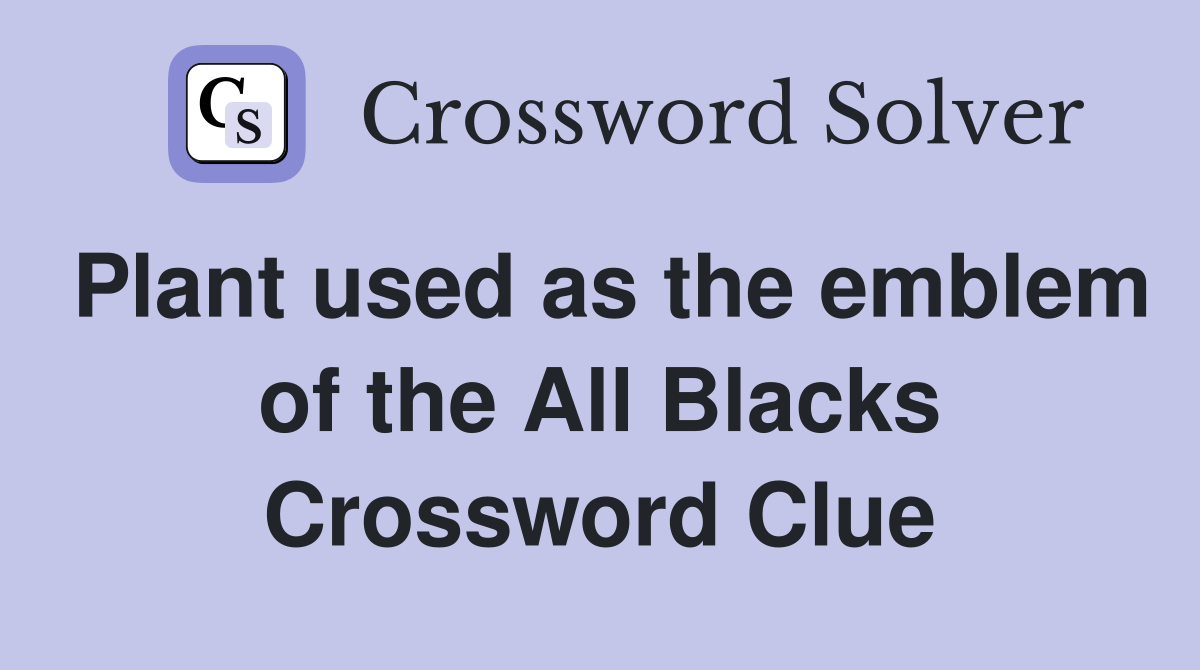 Plant used as the emblem of the All Blacks Crossword Clue
