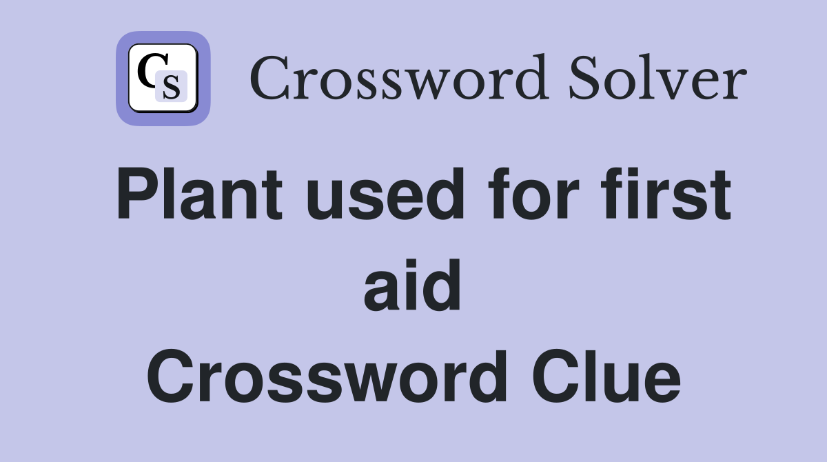 Plant used for first aid Crossword Clue