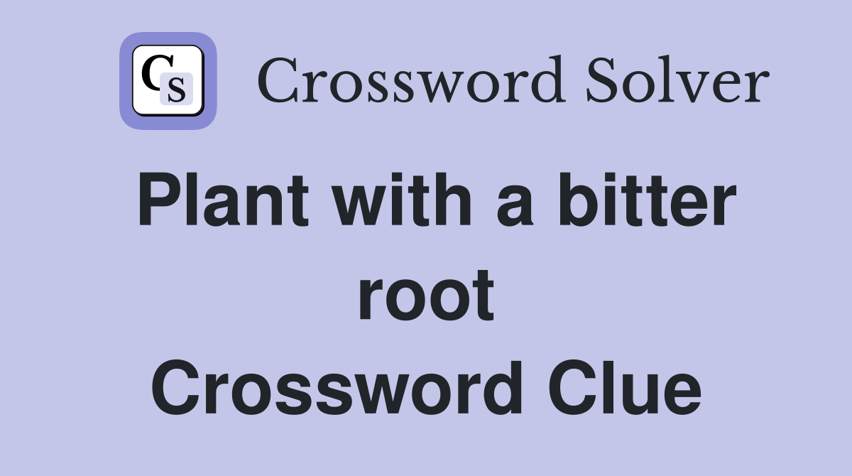Plant with a bitter root Crossword Clue