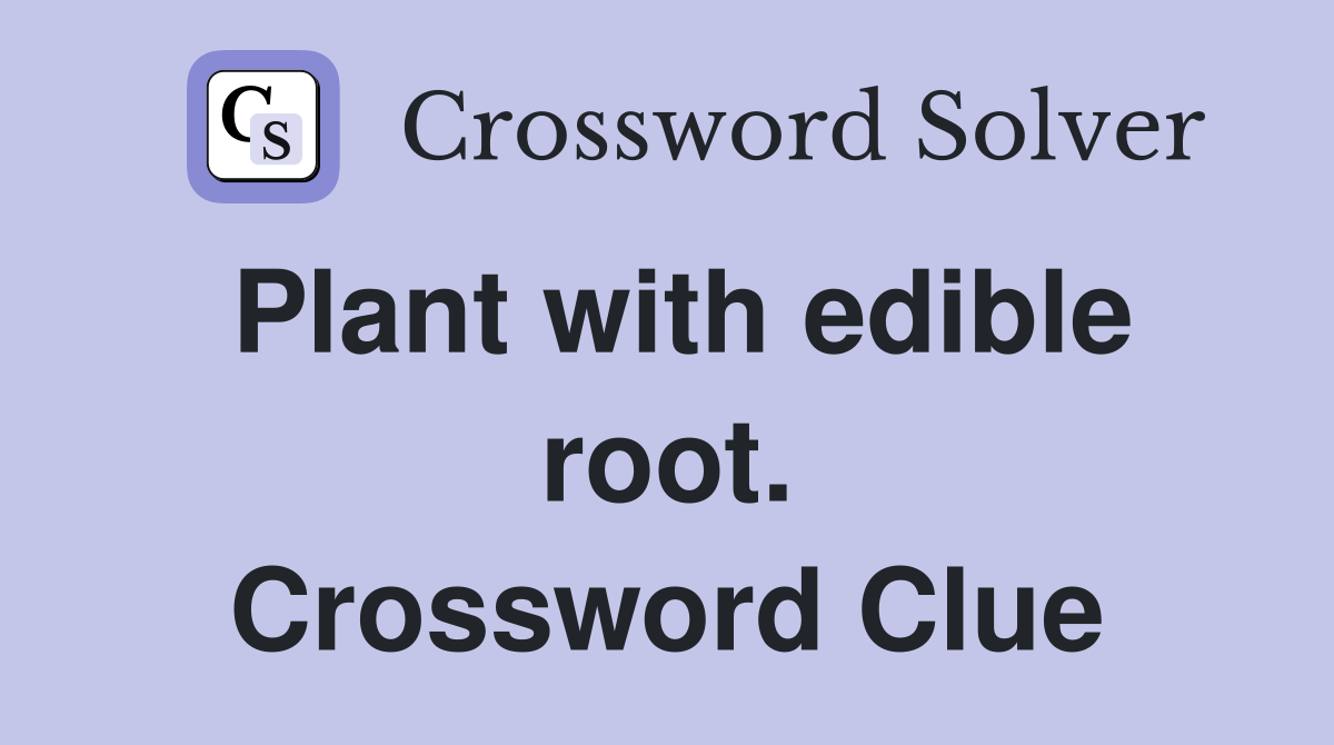 Plant with edible root. Crossword Clue