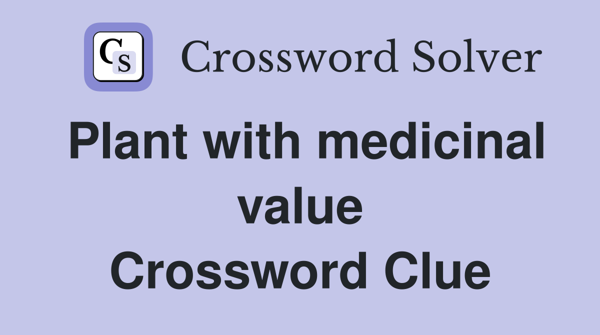 Plant with medicinal value Crossword Clue