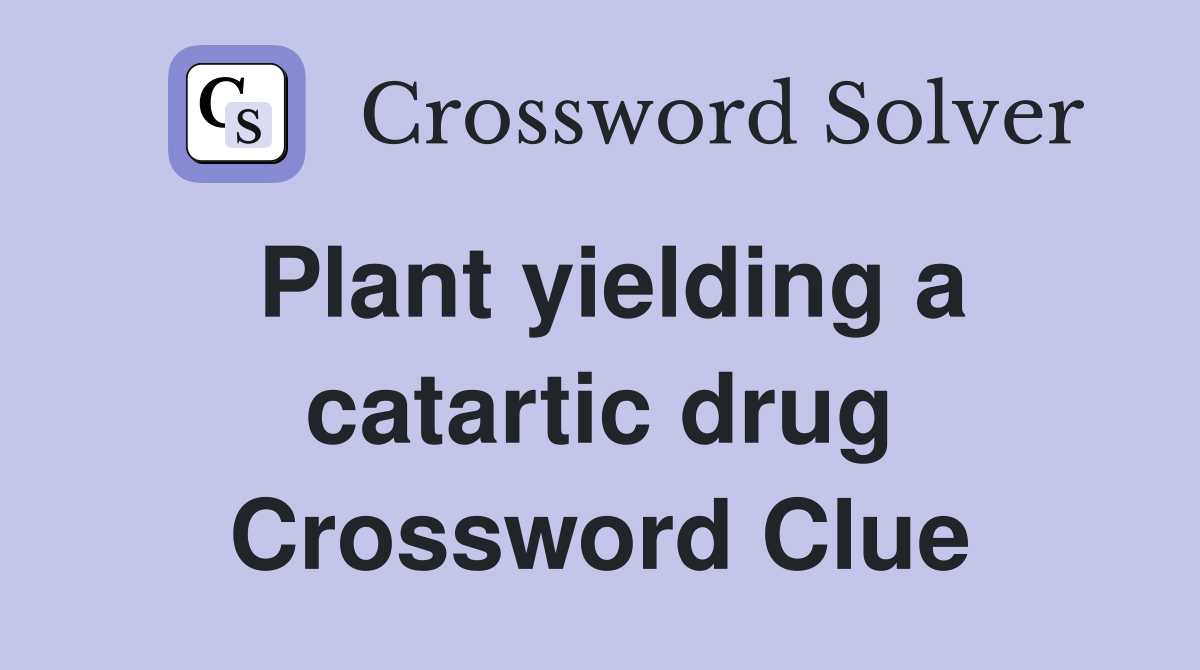 Plant yielding a catartic drug Crossword Clue