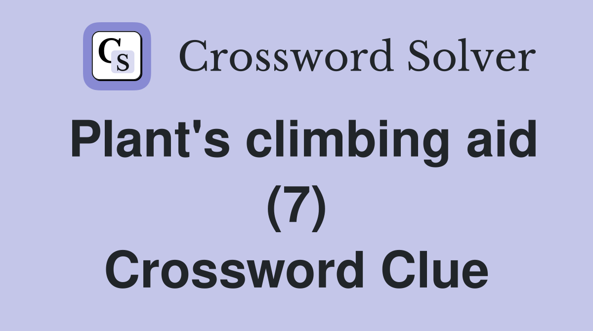 Plant's climbing aid (7) Crossword Clue