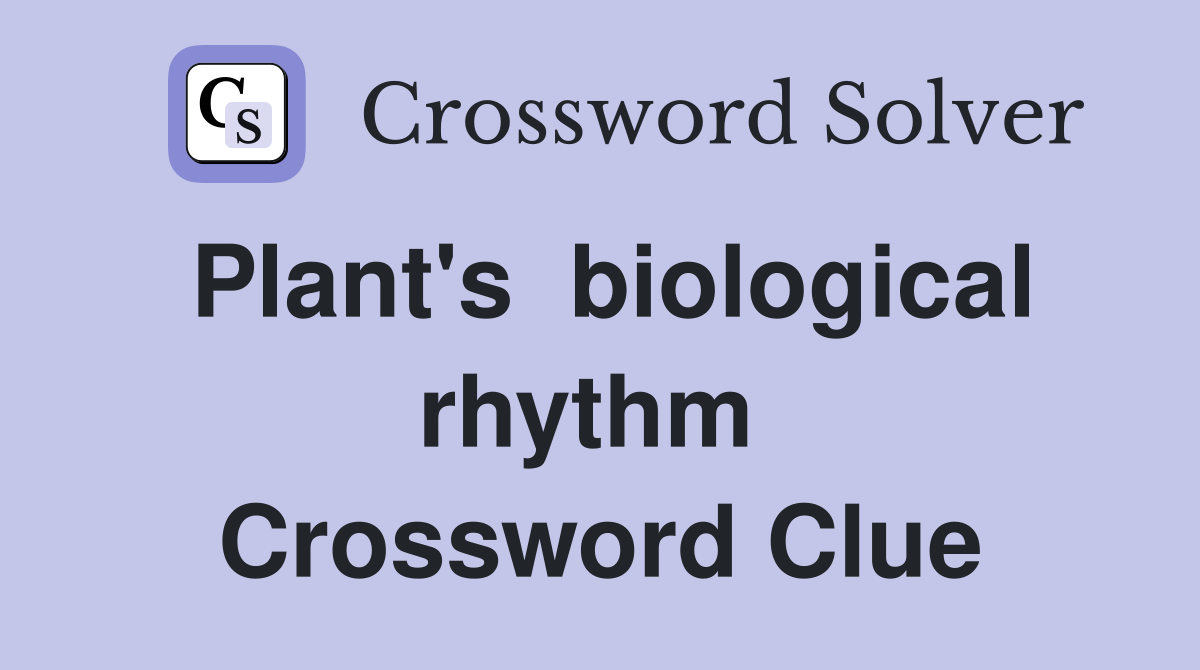 Plant's  biological rhythm  Crossword Clue