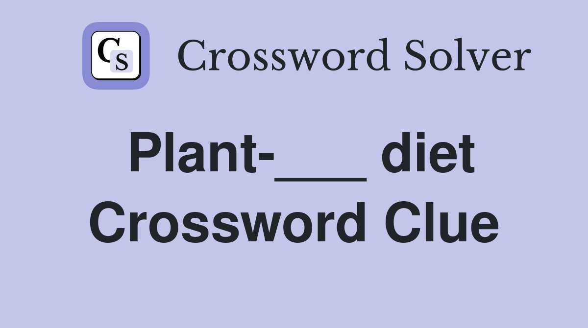 Plant-___ diet Crossword Clue