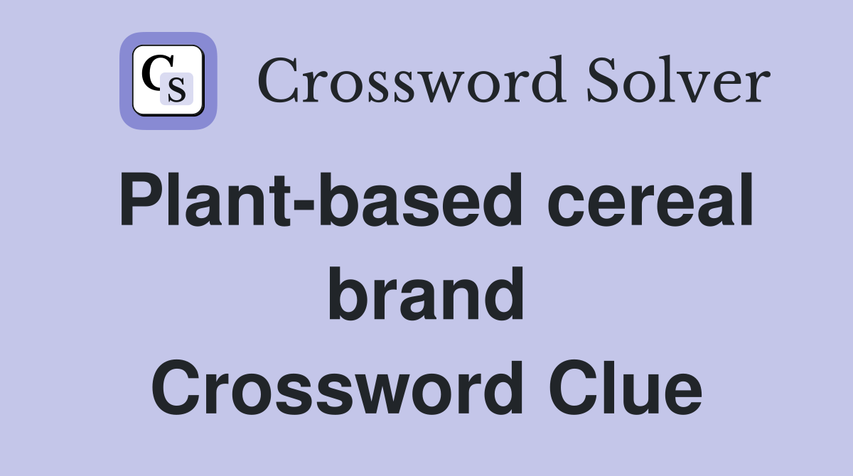 Plant-based cereal brand Crossword Clue