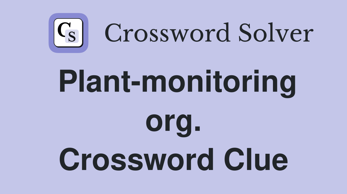 Plant-monitoring org. Crossword Clue