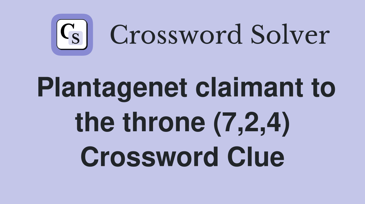 Plantagenet claimant to the throne (7,2,4) Crossword Clue