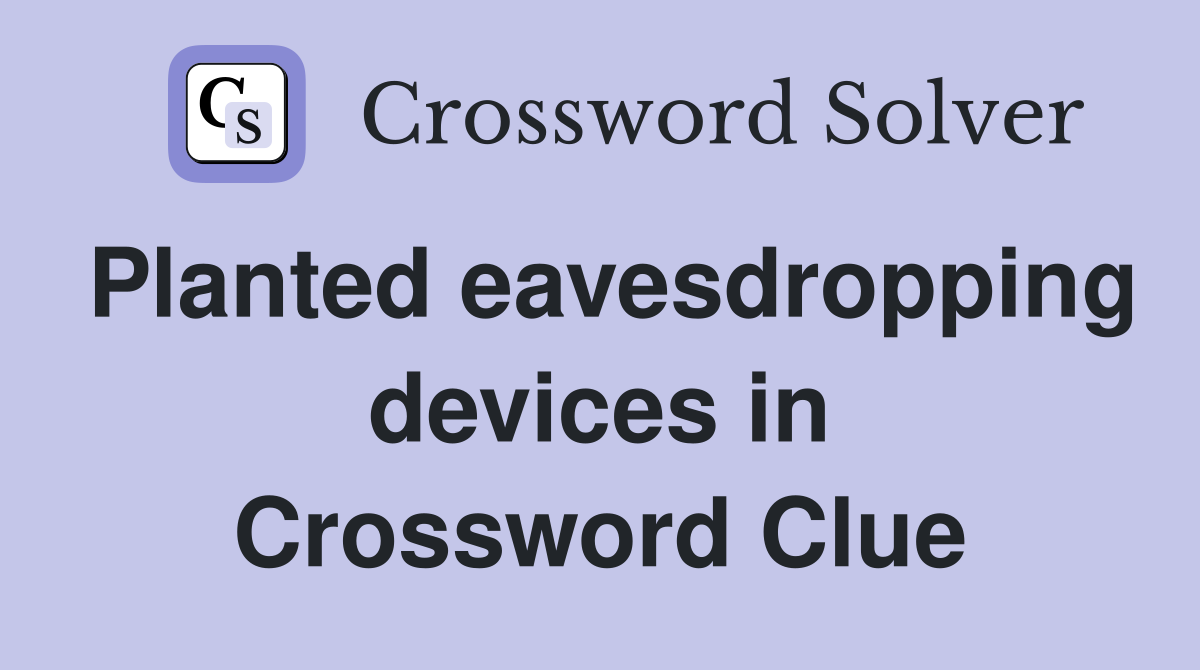 Planted eavesdropping devices in Crossword Clue