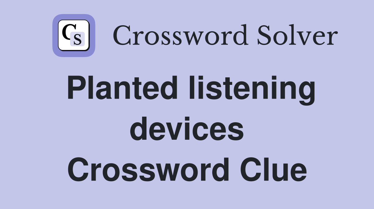 Planted listening devices Crossword Clue