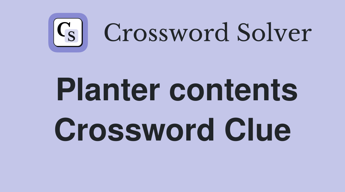 Planter contents Crossword Clue