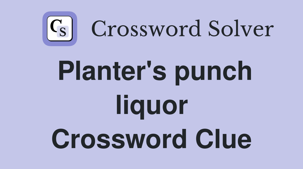Planter's punch liquor Crossword Clue