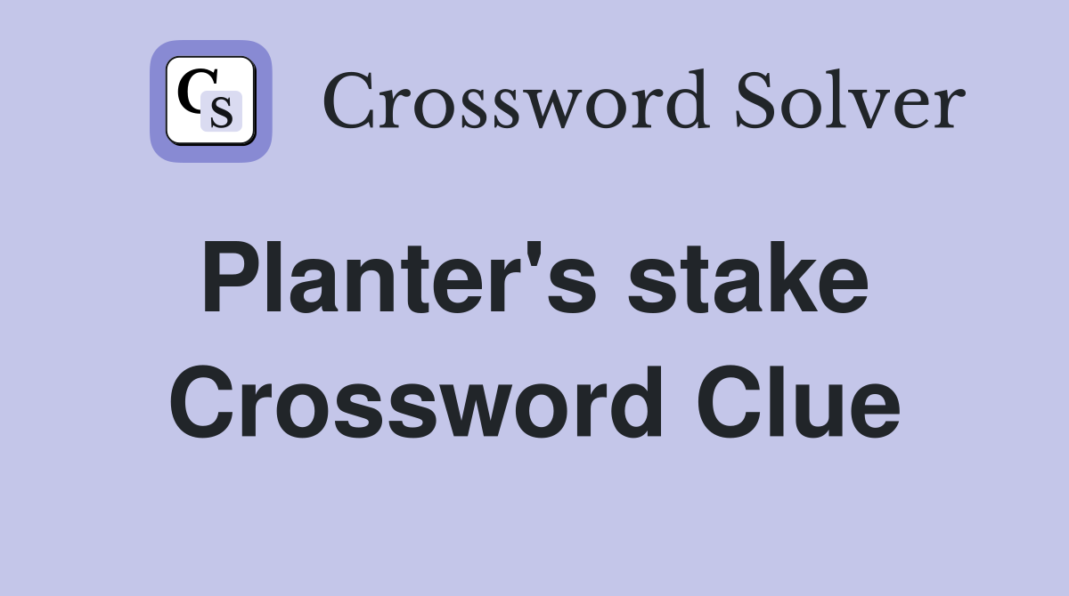 Planter's stake  Crossword Clue