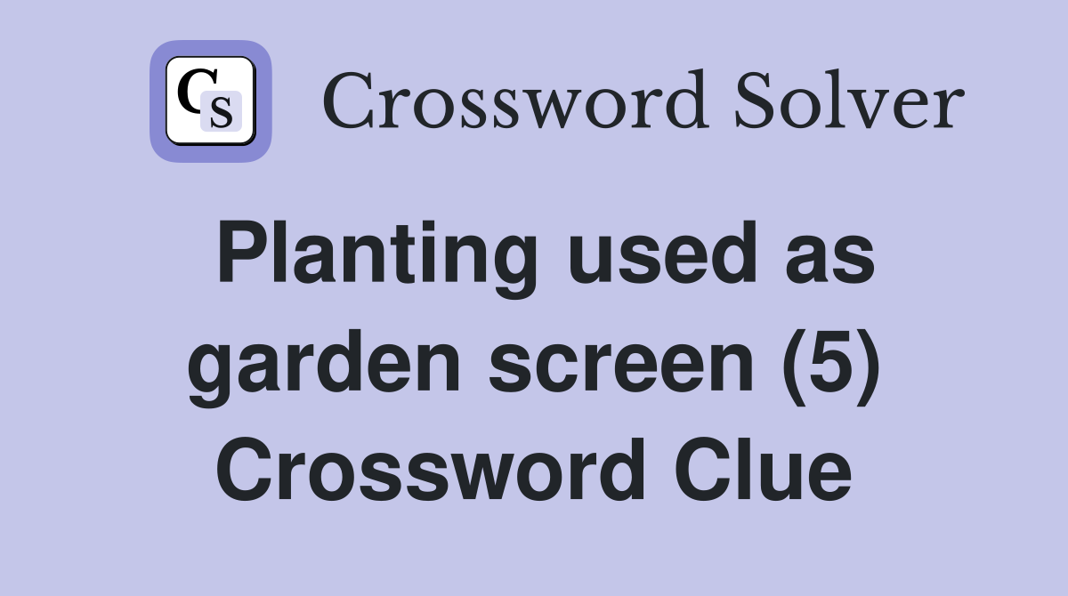 Planting used as garden screen (5) Crossword Clue