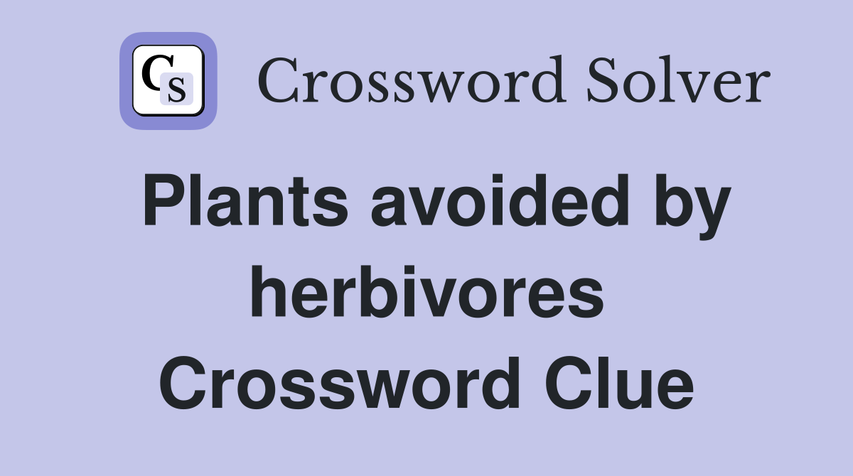 Plants avoided by herbivores Crossword Clue